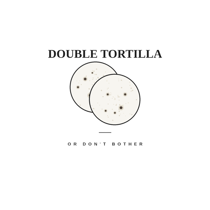 DOUBLE TORTILLA OR DON'T BOTHER — taco tuesday devotee t-shirt design by Bazzai Studio