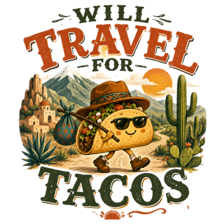 WILL TRAVEL FOR TACOS — art by Bazzai Studio