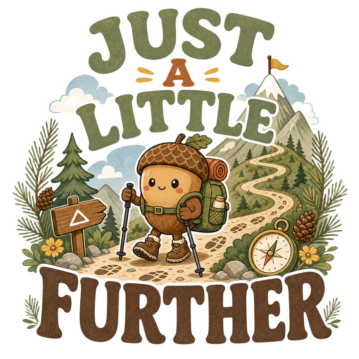 JUST A LITTLE FURTHER — trail life t-shirt design by Bazzai Studio