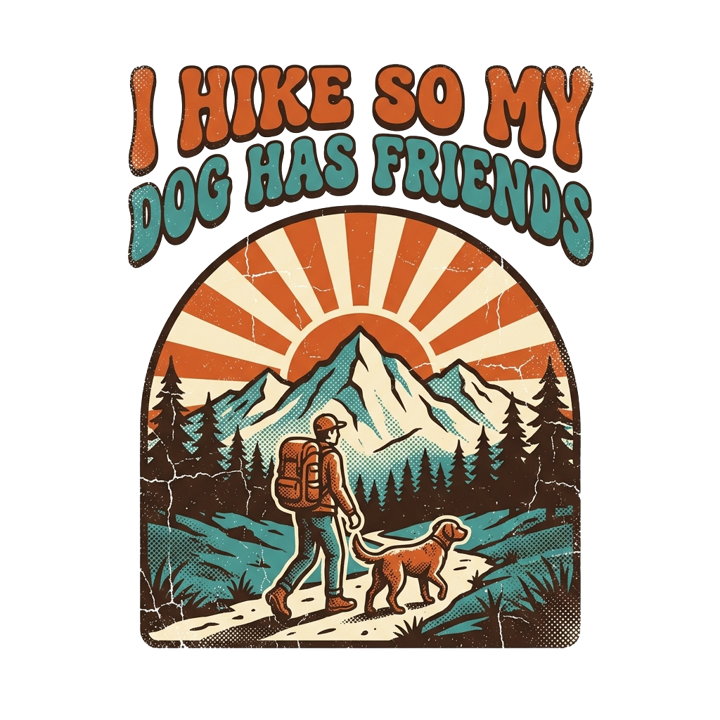 I HIKE SO MY DOG HAS FRIENDS — hiking t-shirt design by Bazzai Studio