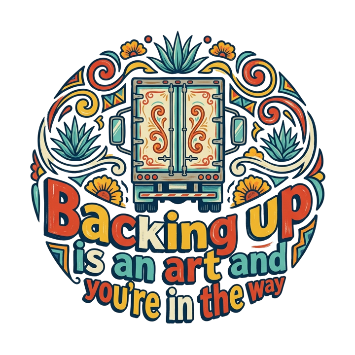 Backing up is an art and you're in the way — trucker t-shirt design by Bazzai Studio