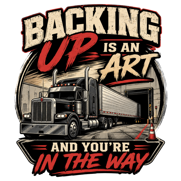 Backing up is an art and you're in the way — trucker t-shirt design by Bazzai Studio
