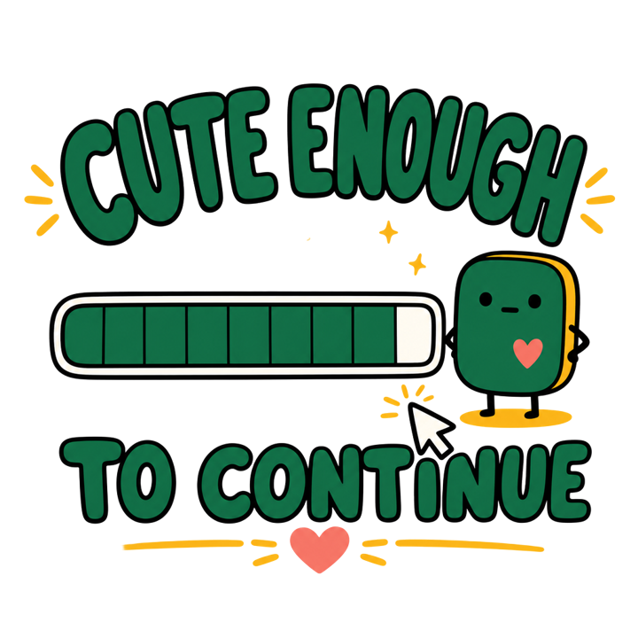 CUTE ENOUGH TO CONTINUE — wholesome funny gifts t-shirt design by Bazzai Studio
