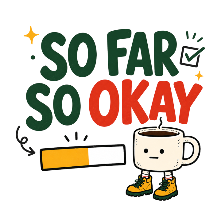 SO FAR SO OKAY — wholesome funny gifts t-shirt design by Bazzai Studio