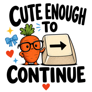 CUTE ENOUGH TO CONTINUE — art by Bazzai Studio