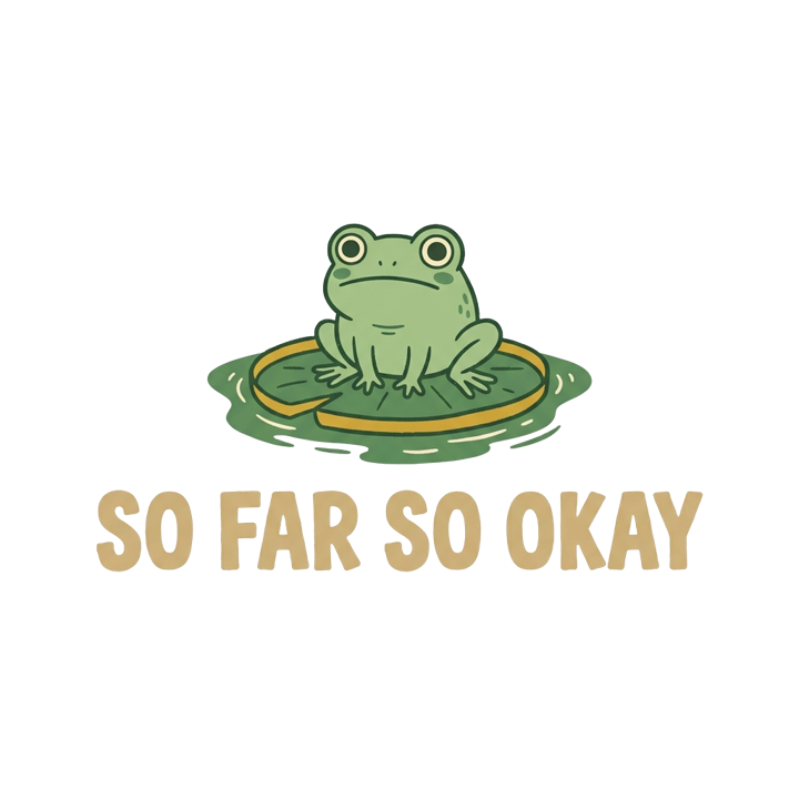 SO FAR SO OKAY — wholesome funny gifts t-shirt design by Bazzai Studio