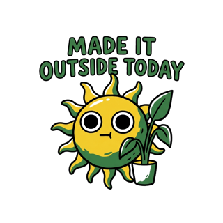MADE IT OUTSIDE TODAY — art by Bazzai Studio