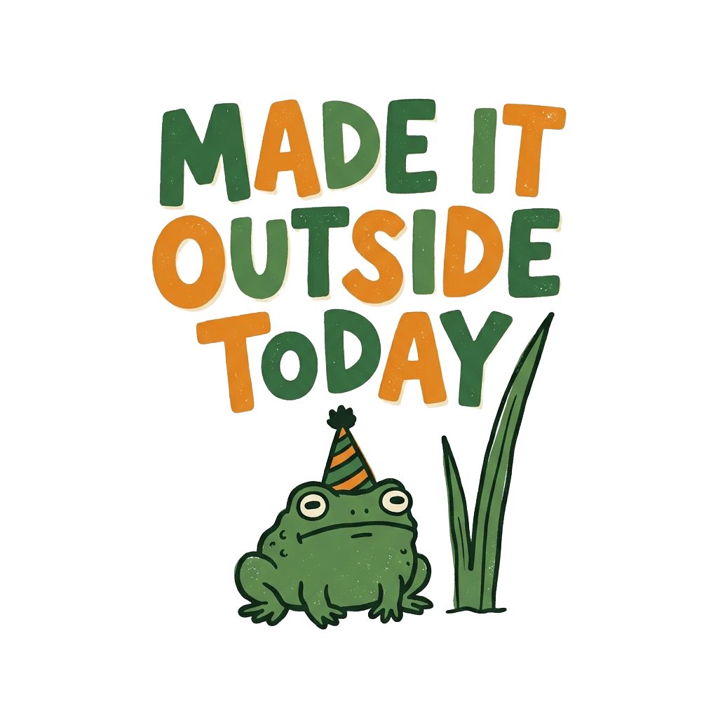 MADE IT OUTSIDE TODAY — art by Bazzai Studio