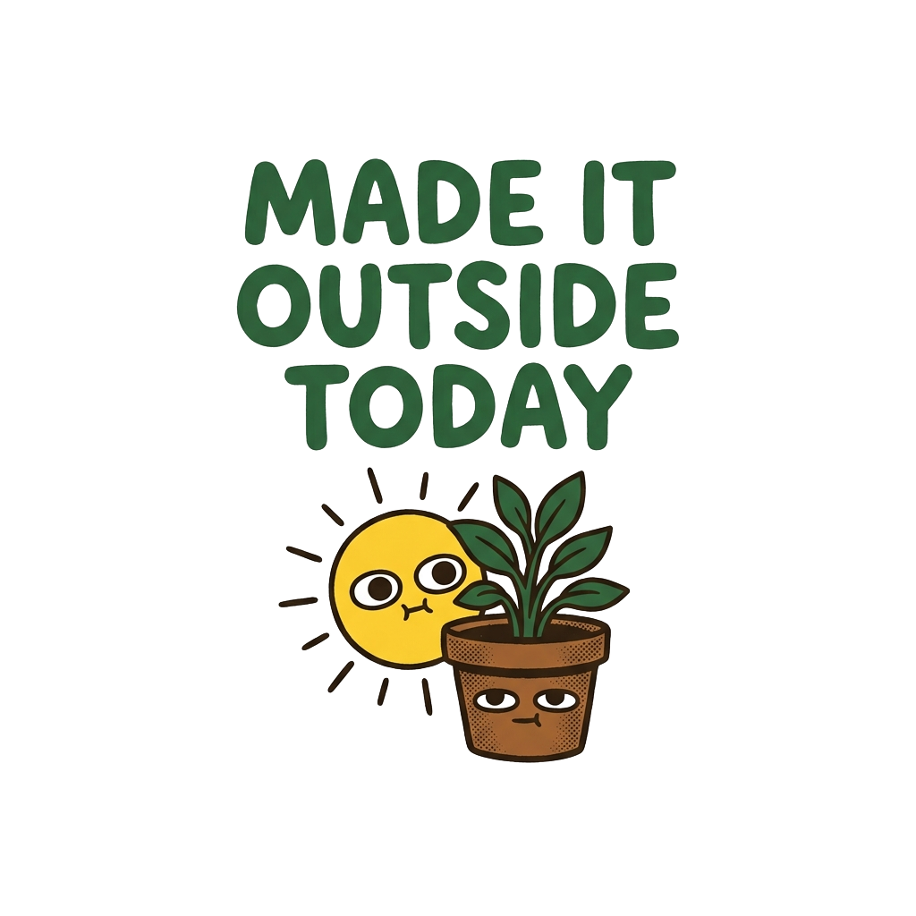 MADE IT OUTSIDE TODAY — art by Bazzai Studio