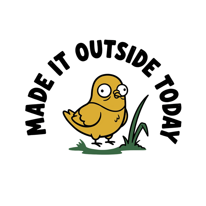 MADE IT OUTSIDE TODAY — wholesome funny gifts t-shirt design by Bazzai Studio